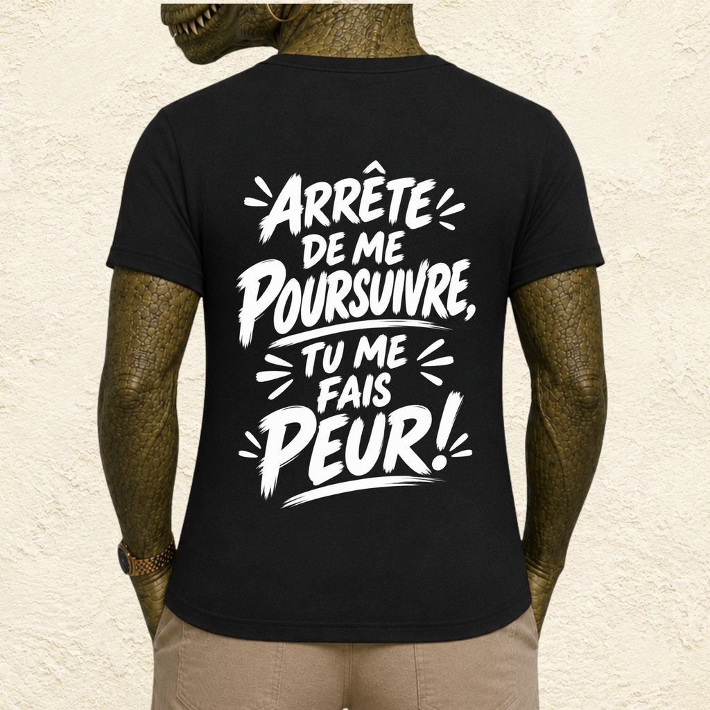 T-shirt Femme « Arrête de me poursuivre, tu me fais peur ! »