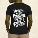 T-shirt Femme « Arrête de me poursuivre, tu me fais peur ! »