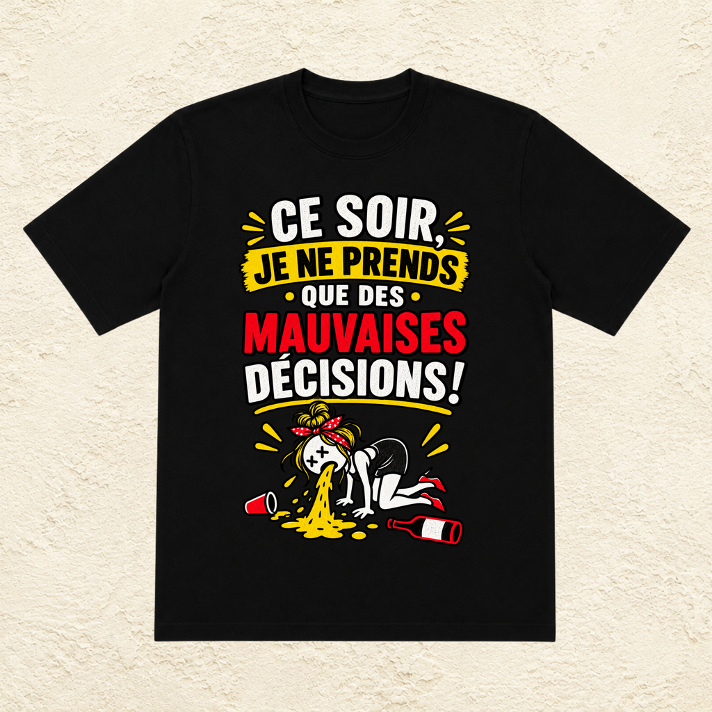 T-shirt Femme « Ce soir je ne prends que des mauvaises décisions »