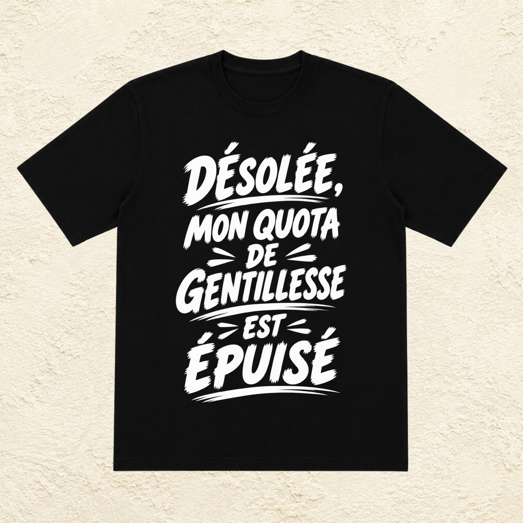 T-shirt Femme Noir et Blanc « Désolée, mon quota de gentillesse est épuisé »