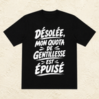 T-shirt Femme Noir et Blanc « Désolée, mon quota de gentillesse est épuisé »