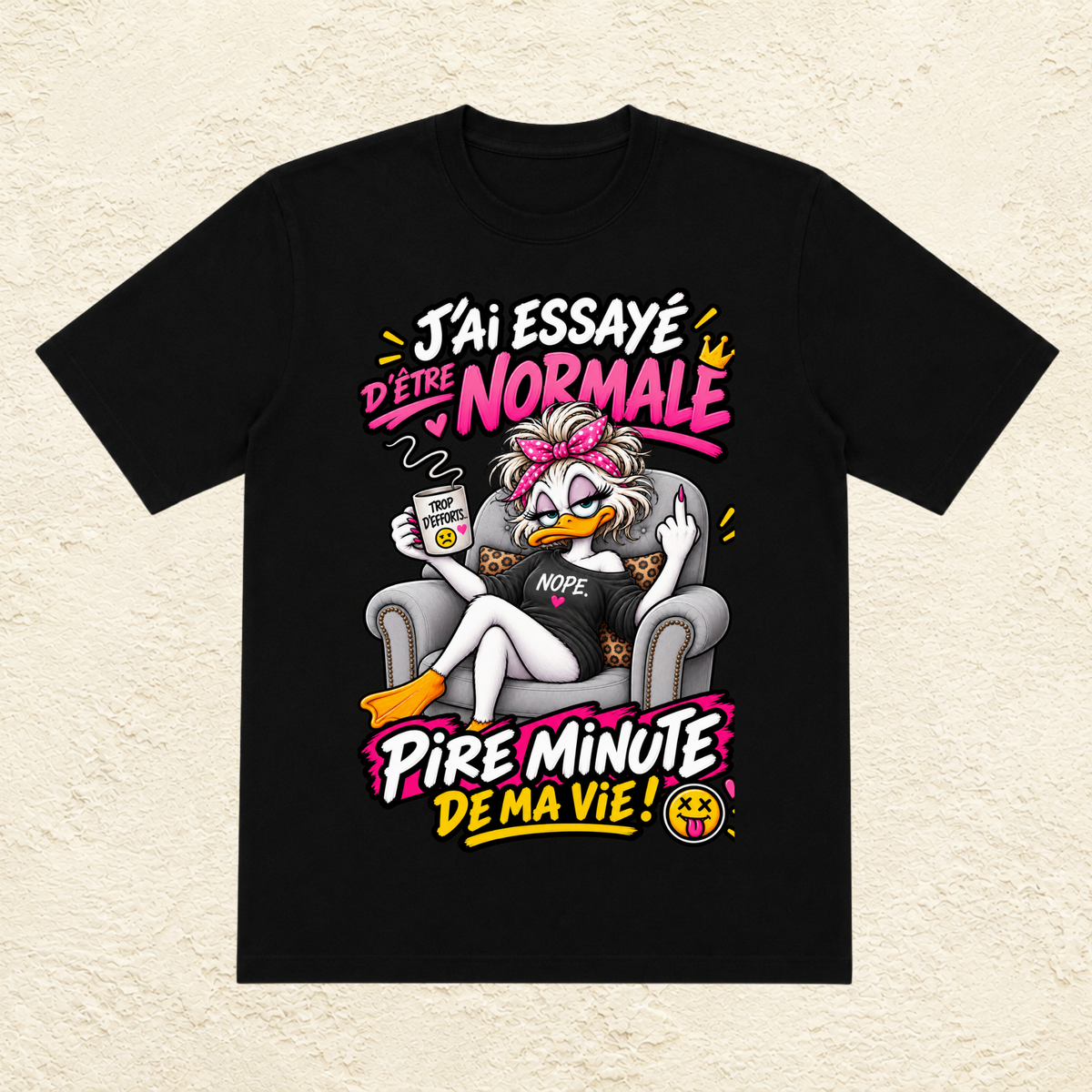 T-shirt Femme « J'ai essayé d'être normale, pire minute de ma vie ! »