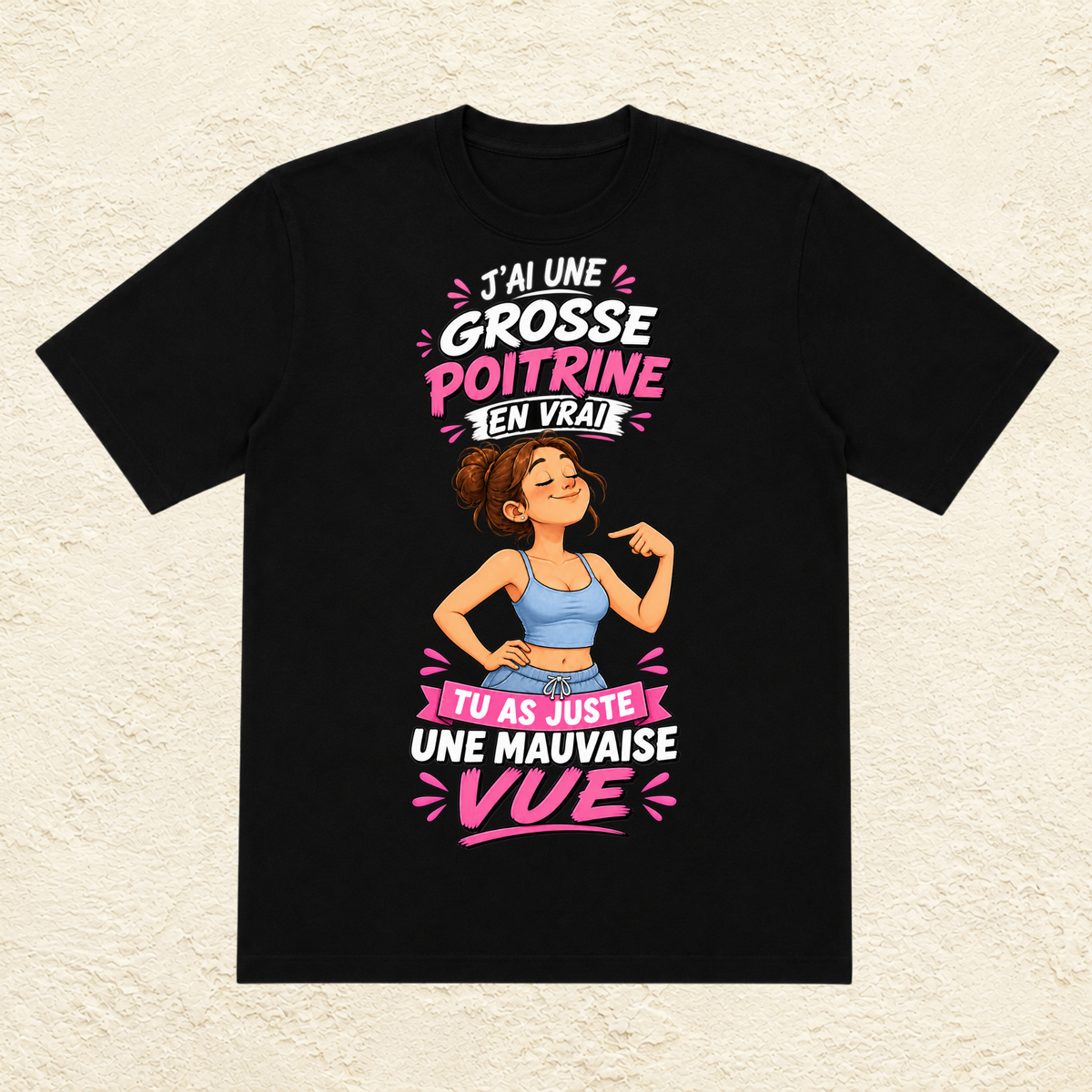 T-shirt Femme « J'ai une grosse poitrine en vrai, tu as juste une mauvaise vue »