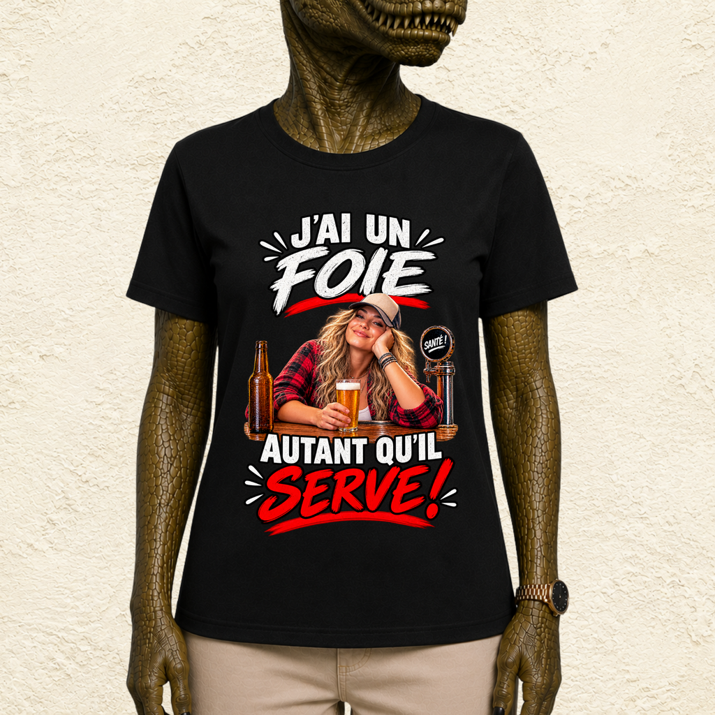 T-shirt Femme « J'ai un foie, autant qu'il serve ! »