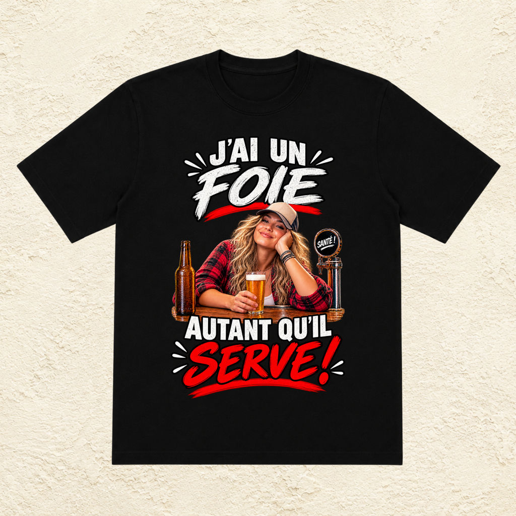 T-shirt Femme « J'ai un foie, autant qu'il serve ! »