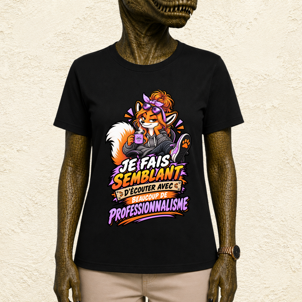 T-shirt Femme illustré « Je fais semblant d'écouter avec beaucoup de professionnalisme »