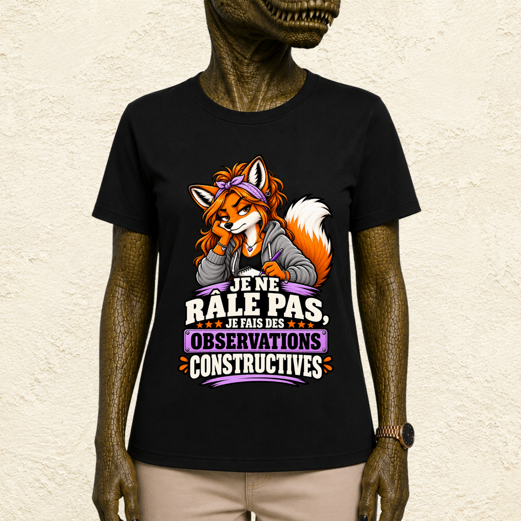 T-shirt Femme « Je ne râle pas, je fais des observations constructives »