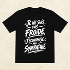 T-shirt Femme Noir et Blanc « Je ne suis pas froide, j'économise ma sympathie »