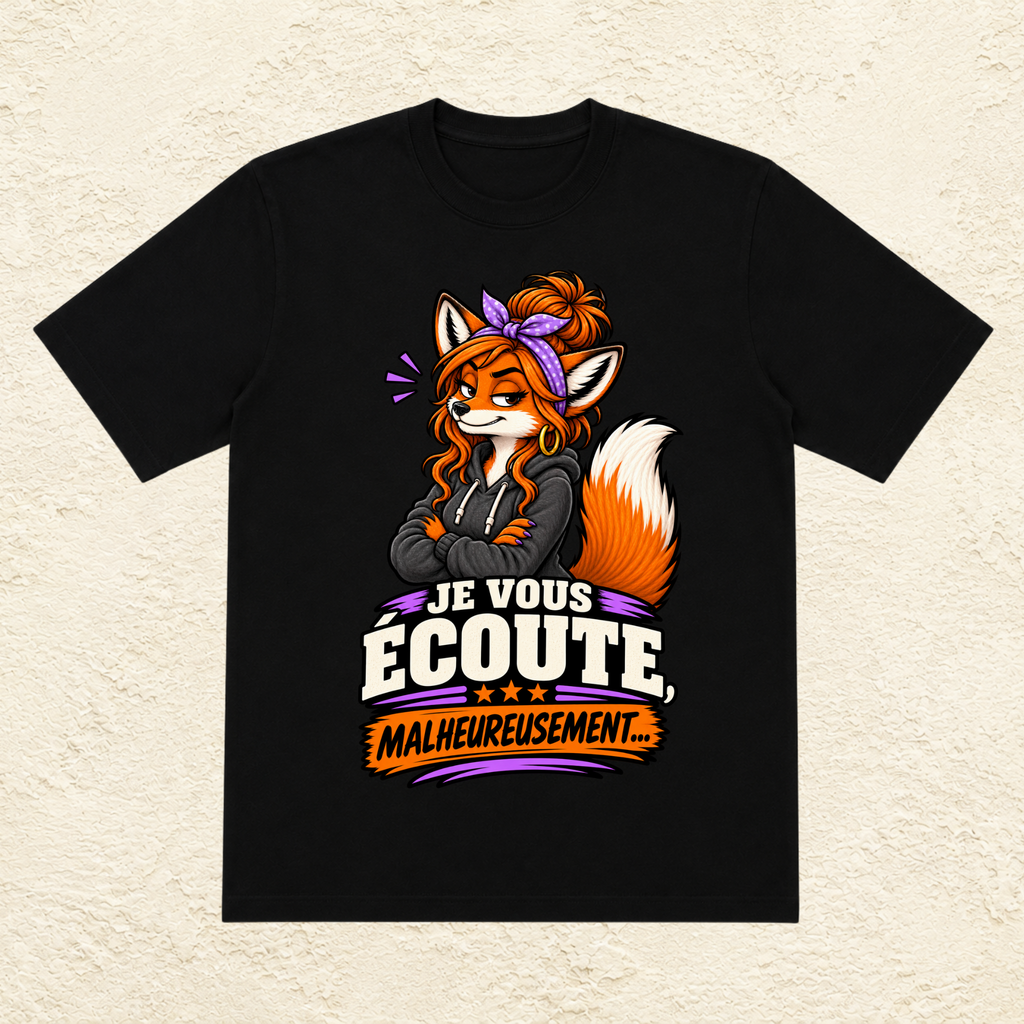 T-shirt Femme « Je vous écoute, malheureusement... »