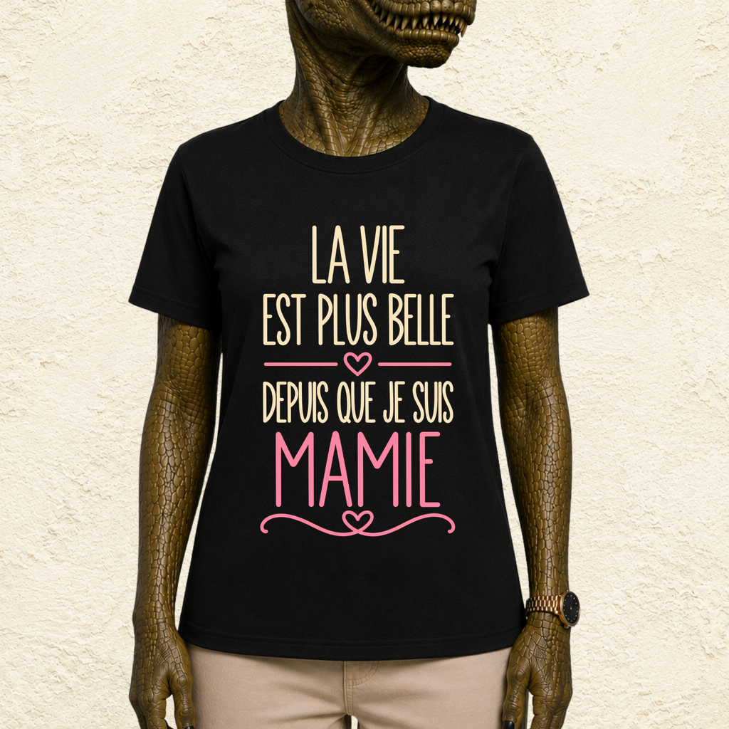 T-shirt femme La vie est plus belle depuis que je suis mamie – Un bonheur à partager