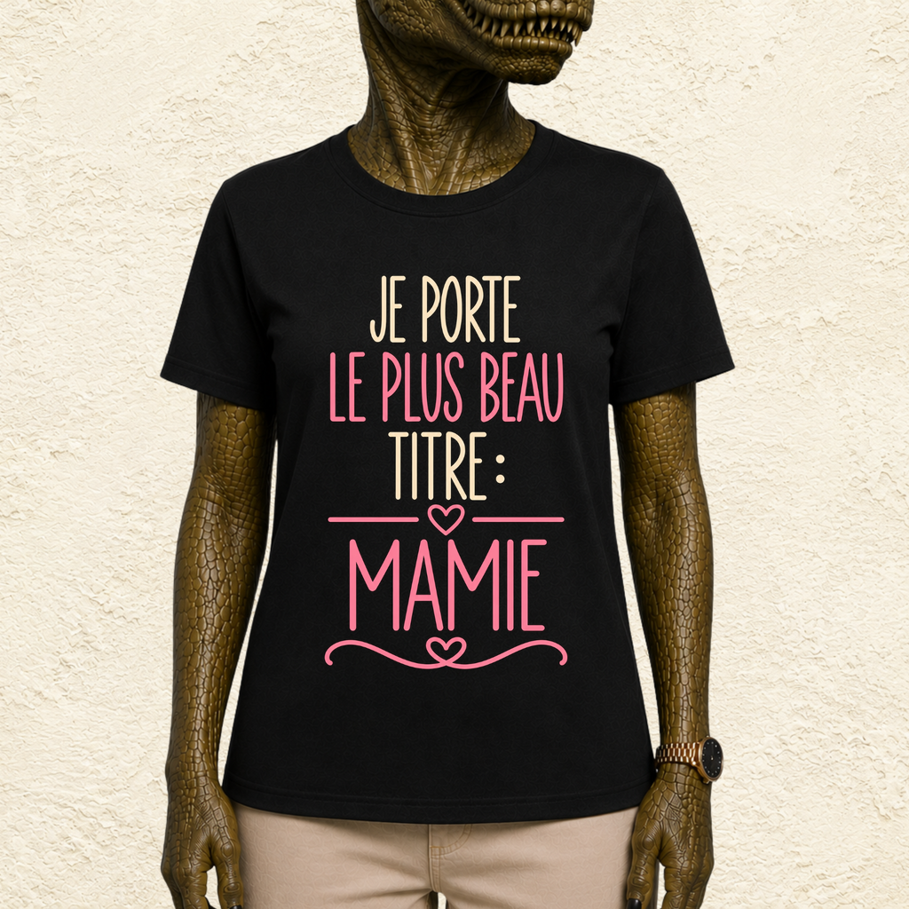 T-shirt femme Je porte le plus beau titre : mamie – Une fierté à afficher