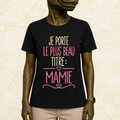 T-shirt femme Je porte le plus beau titre : mamie – Une fierté à afficher