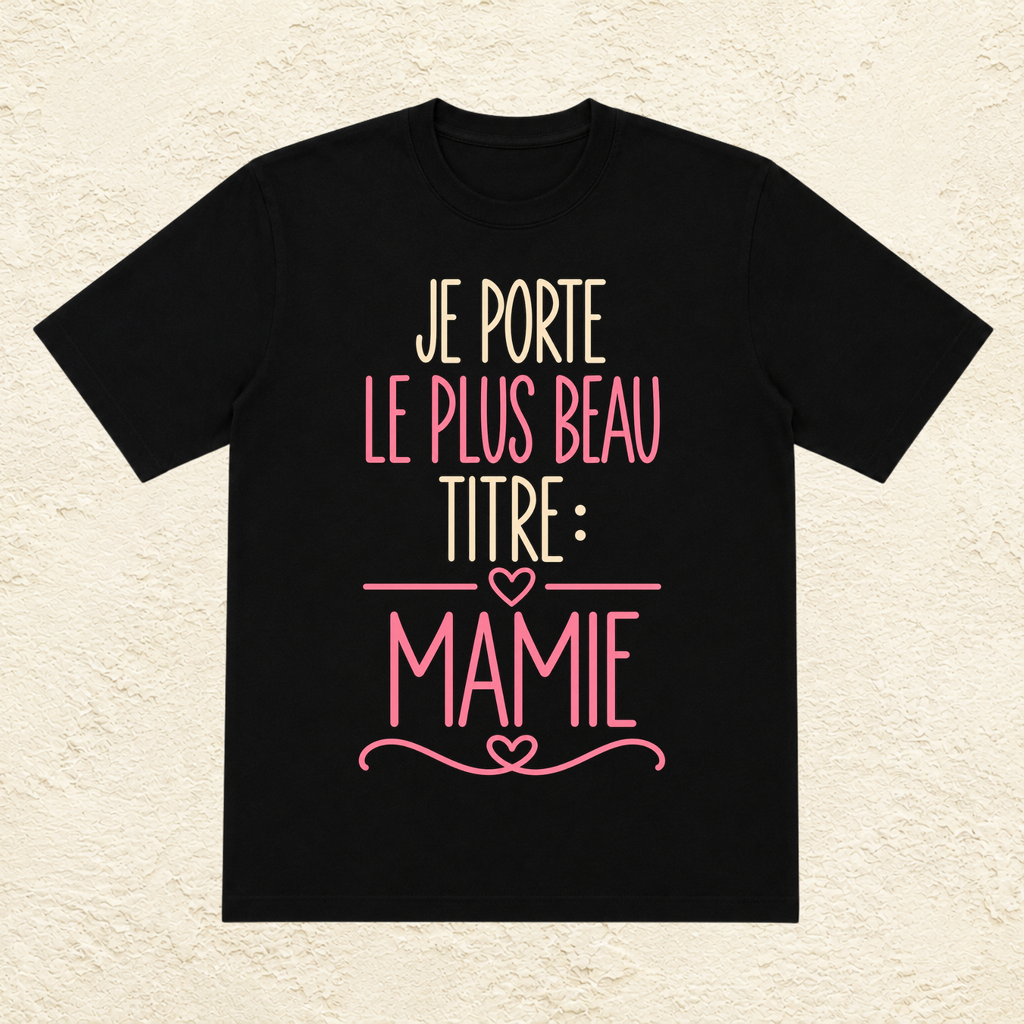 T-shirt femme Je porte le plus beau titre : mamie – Une fierté à afficher