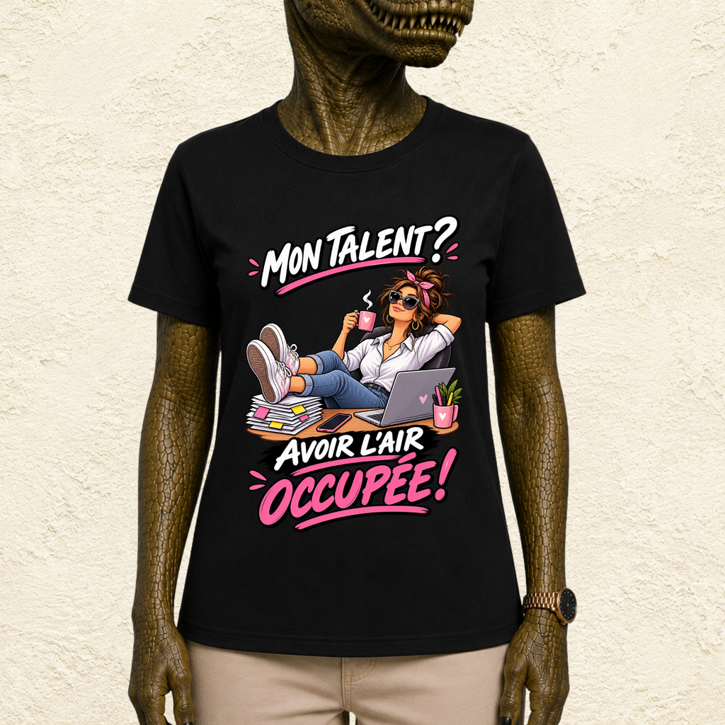 T-shirt Femme « Mon talent ? Avoir l'air occupée ! »
