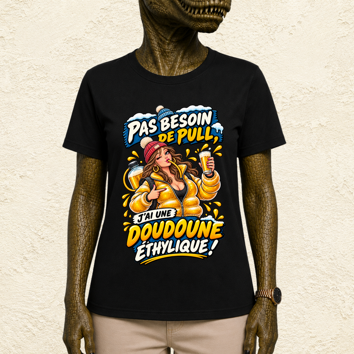 T-shirt Femme « Pas besoin de pull, j'ai une doudoune éthylique ! »