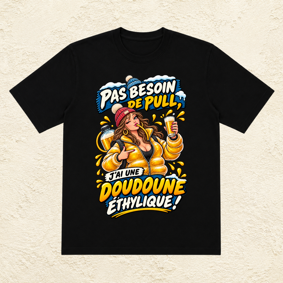 T-shirt Femme « Pas besoin de pull, j'ai une doudoune éthylique ! »