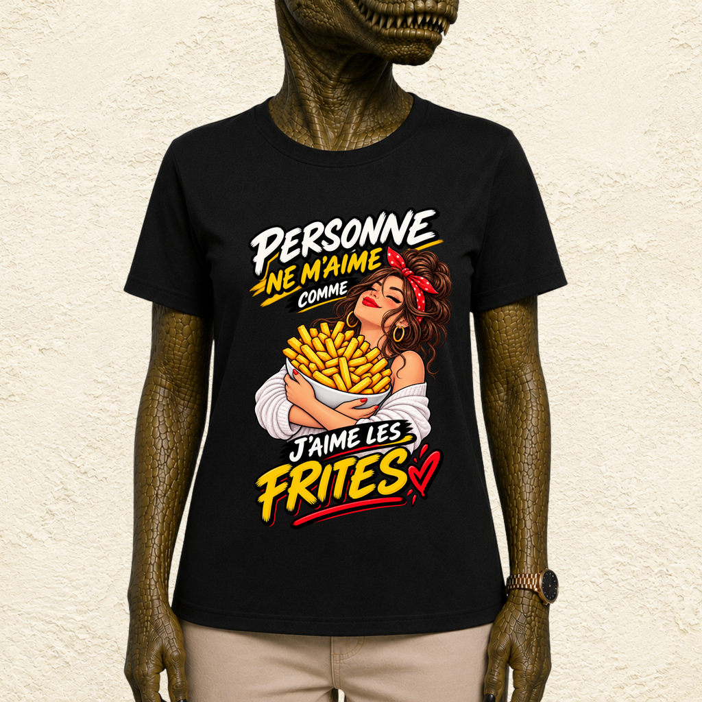 T-shirt Femme « Personne ne m'aime comme j'aime les frites »