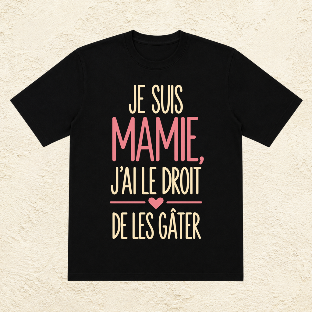 T-shirt Femme Texte "Je suis Mamie, j'ai le droit de les gâter"