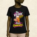 T-shirt Femme « Un verre suffit. Pour commencer... »