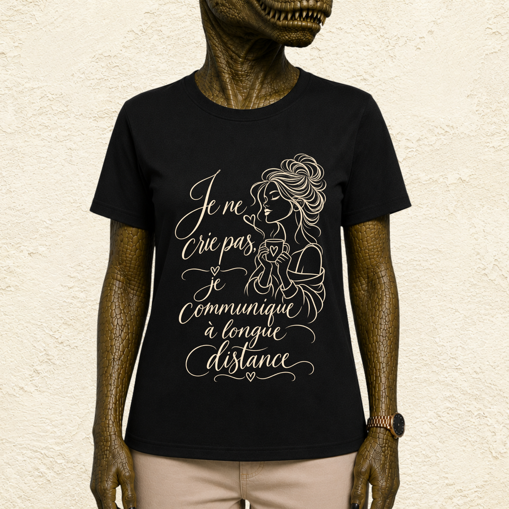 T-shirt Femme illustré « Je ne crie pas, je communique à longue distance »
