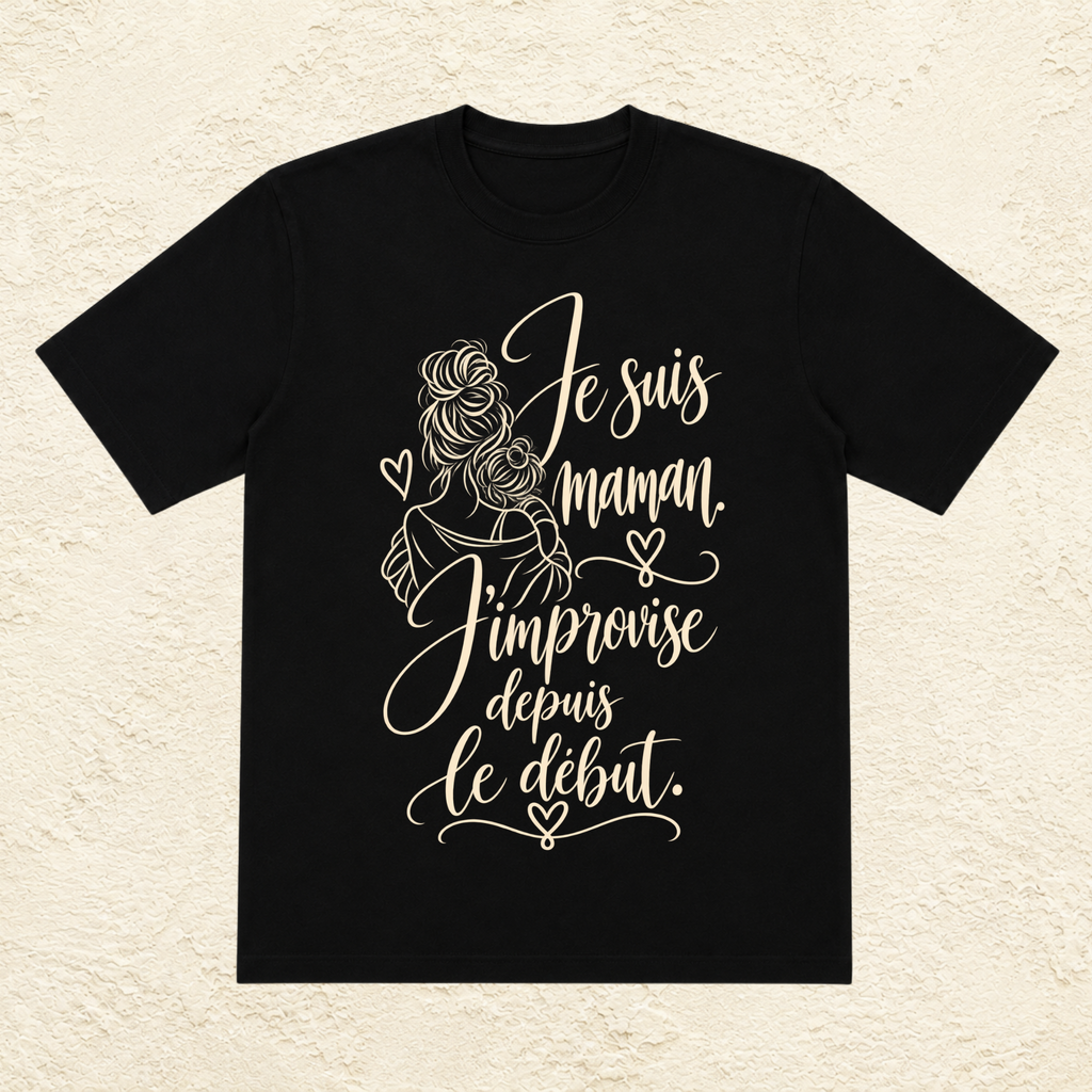 T-shirt Femme illustré « Je suis maman. J'improvise depuis le début. »