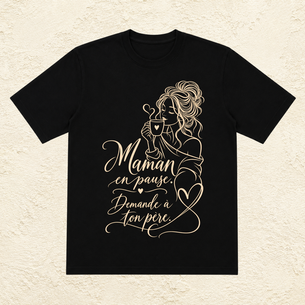 T-shirt Femme illustré « Maman en pause. Demande à ton père. »
