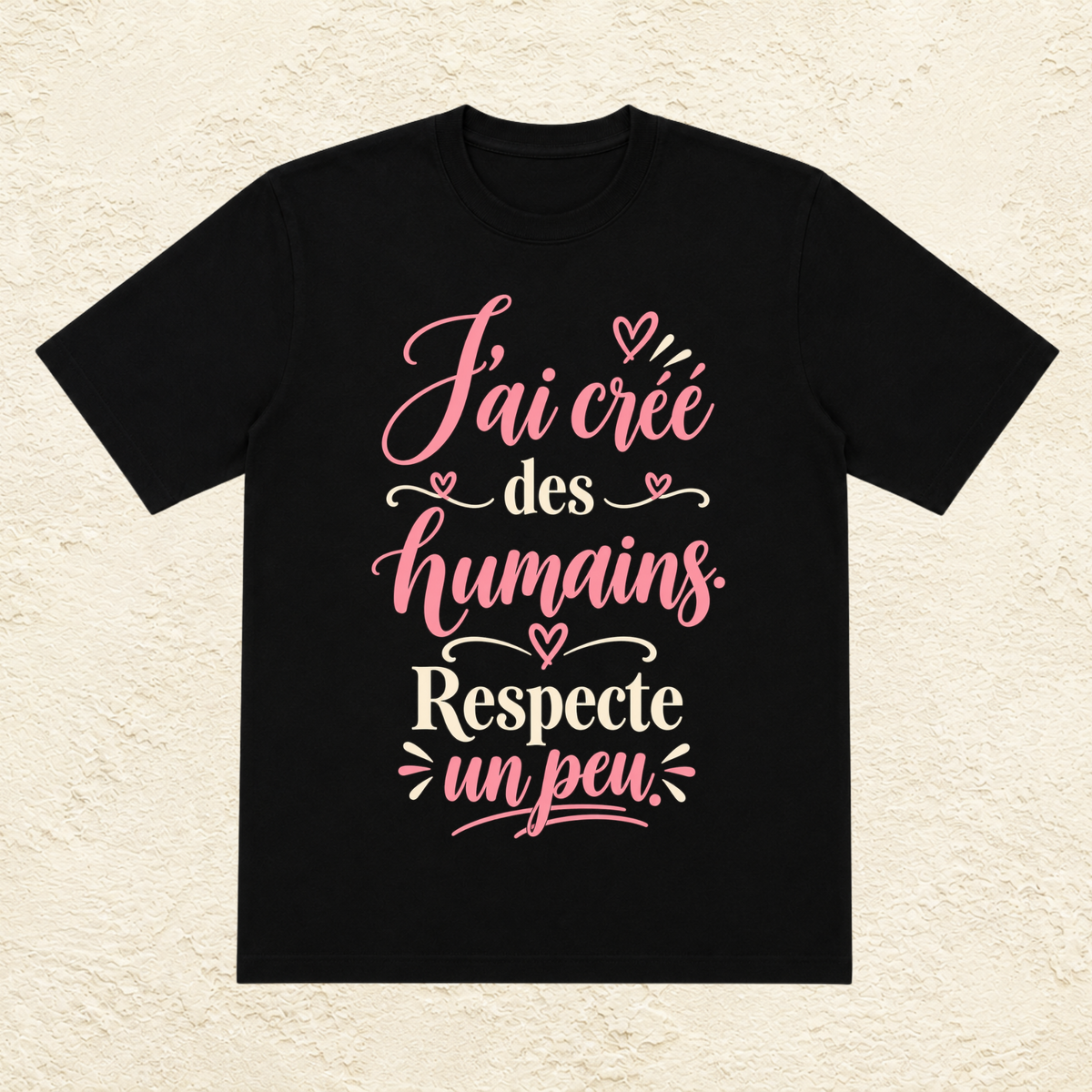 T-shirt Femme texte « J'ai créé des humains. Respecte un peu. »
