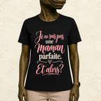 T-shirt Femme texte « Je ne suis pas une maman parfaite. Et alors ? »