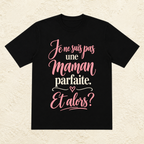 T-shirt Femme texte « Je ne suis pas une maman parfaite. Et alors ? »