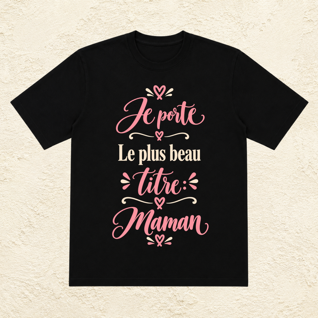 T-shirt Femme texte « Je porte le plus beau titre : Maman »