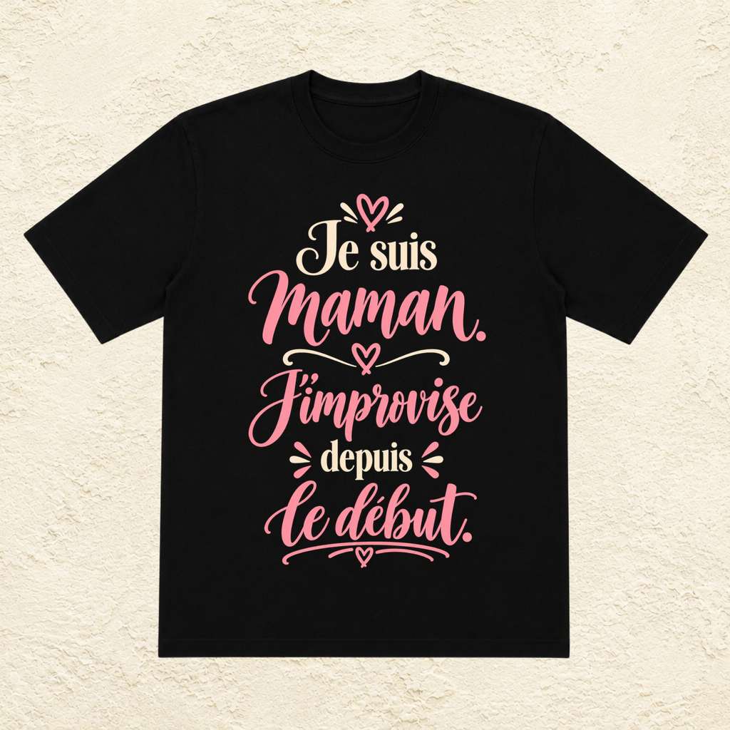 T-shirt Femme texte « Je suis maman. J'improvise depuis le début. »