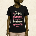 T-shirt Femme texte « Je suis maman. Le silence m'inquiète. »