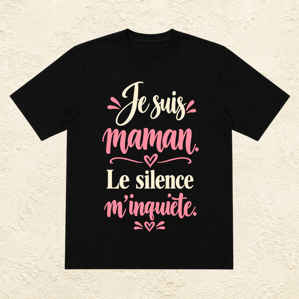 T-shirt Femme texte « Je suis maman. Le silence m'inquiète. »