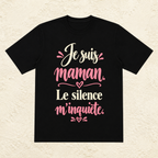 T-shirt Femme texte « Je suis maman. Le silence m'inquiète. »