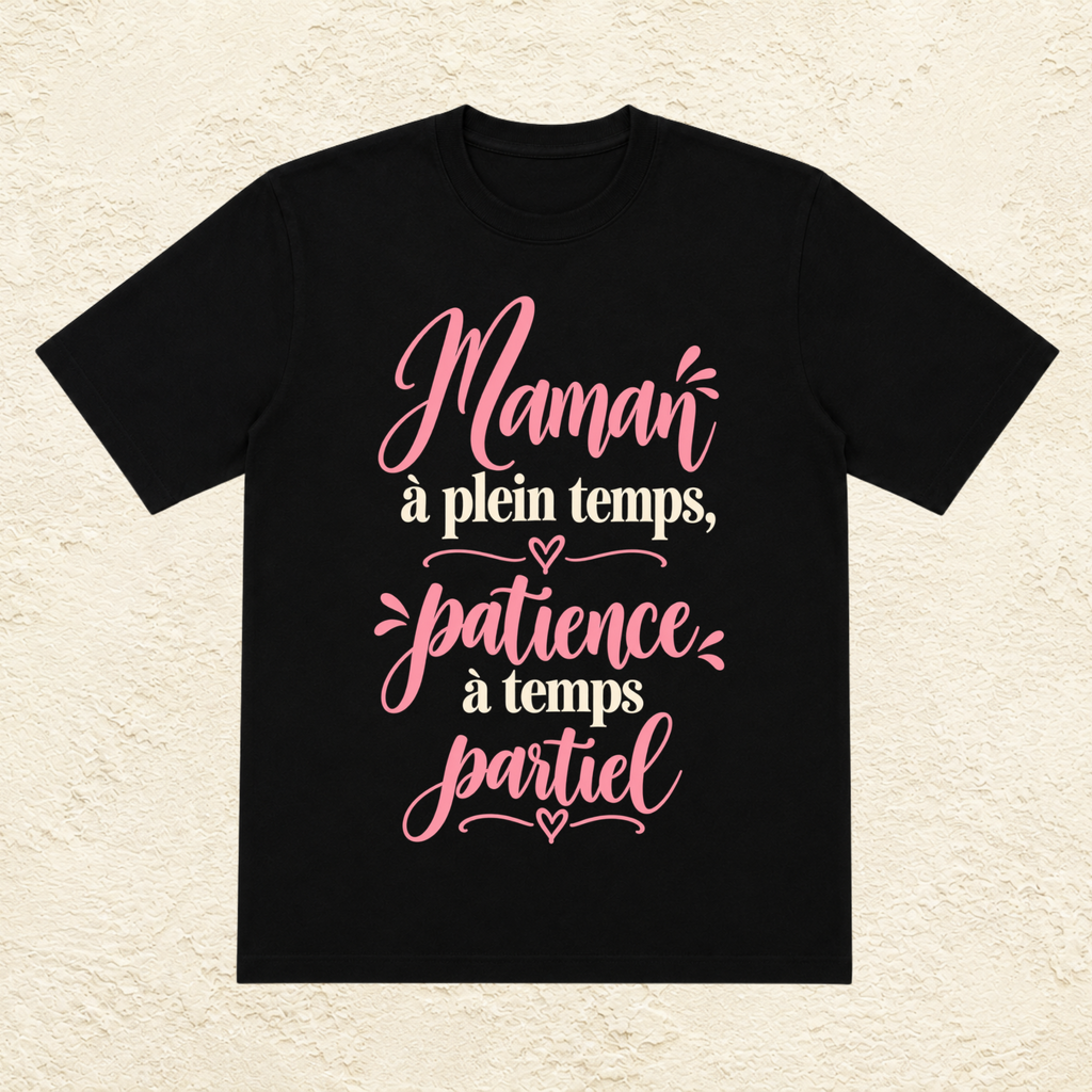 T-shirt Femme texte « Maman à temps plein, patience à temps partiel »