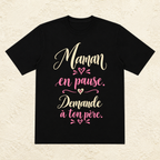 T-shirt Femme texte « Maman en pause. Demande à ton père. »