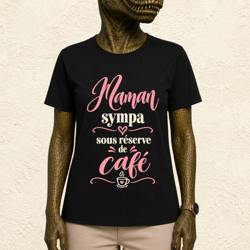 T-shirt Femme texte « Maman sympa sous réserve de café »