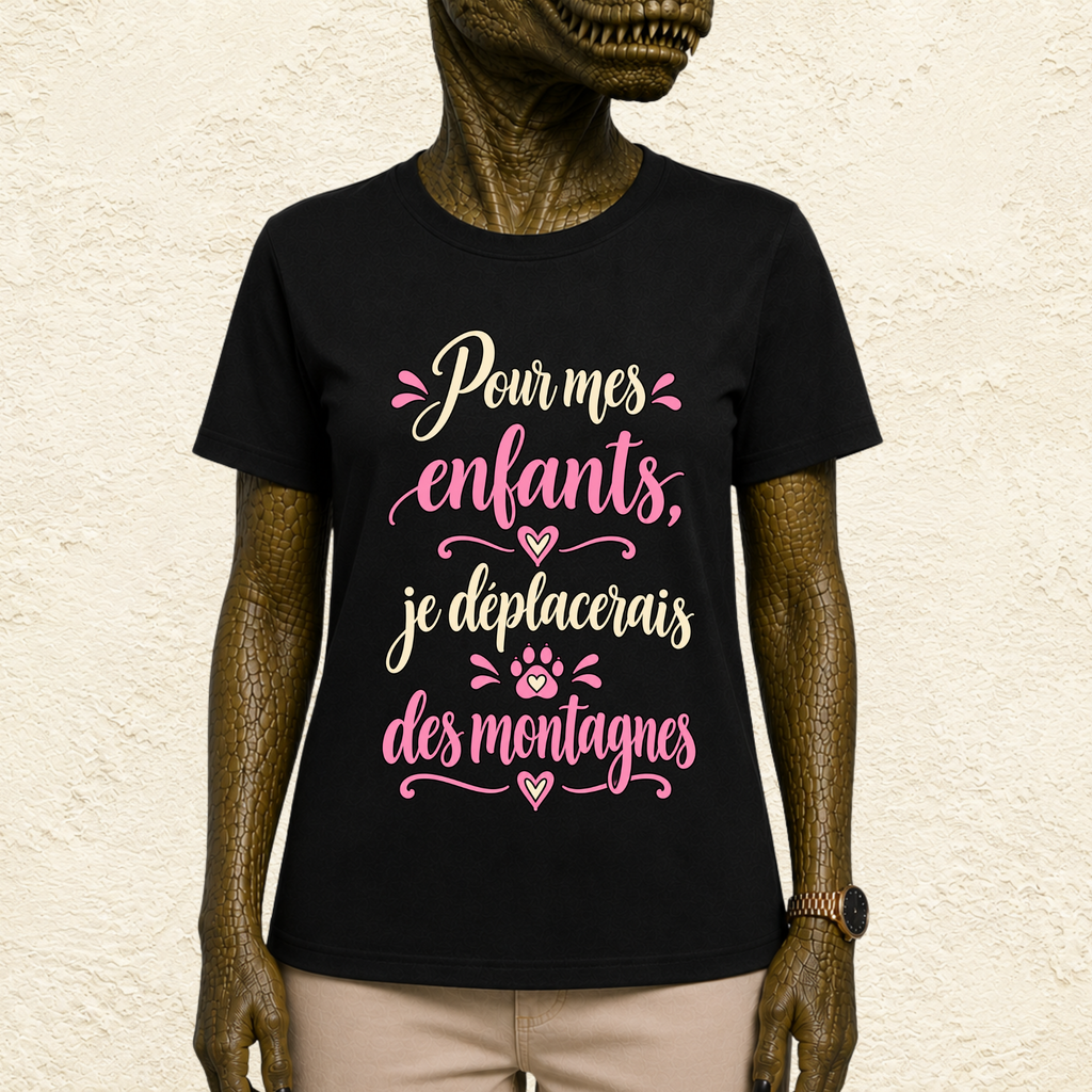 T-shirt Femme texte « Pour mes enfants, je déplacerais des montagnes »