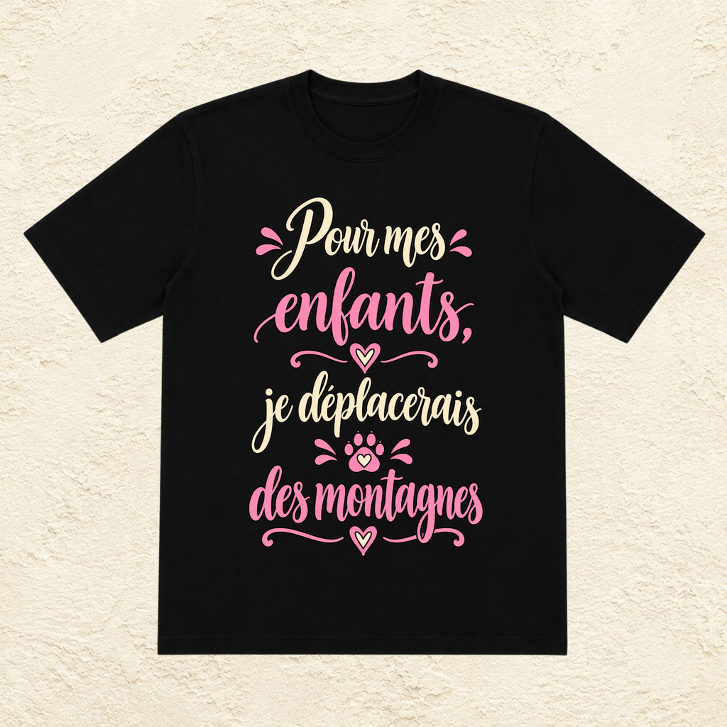 T-shirt Femme texte « Pour mes enfants, je déplacerais des montagnes »