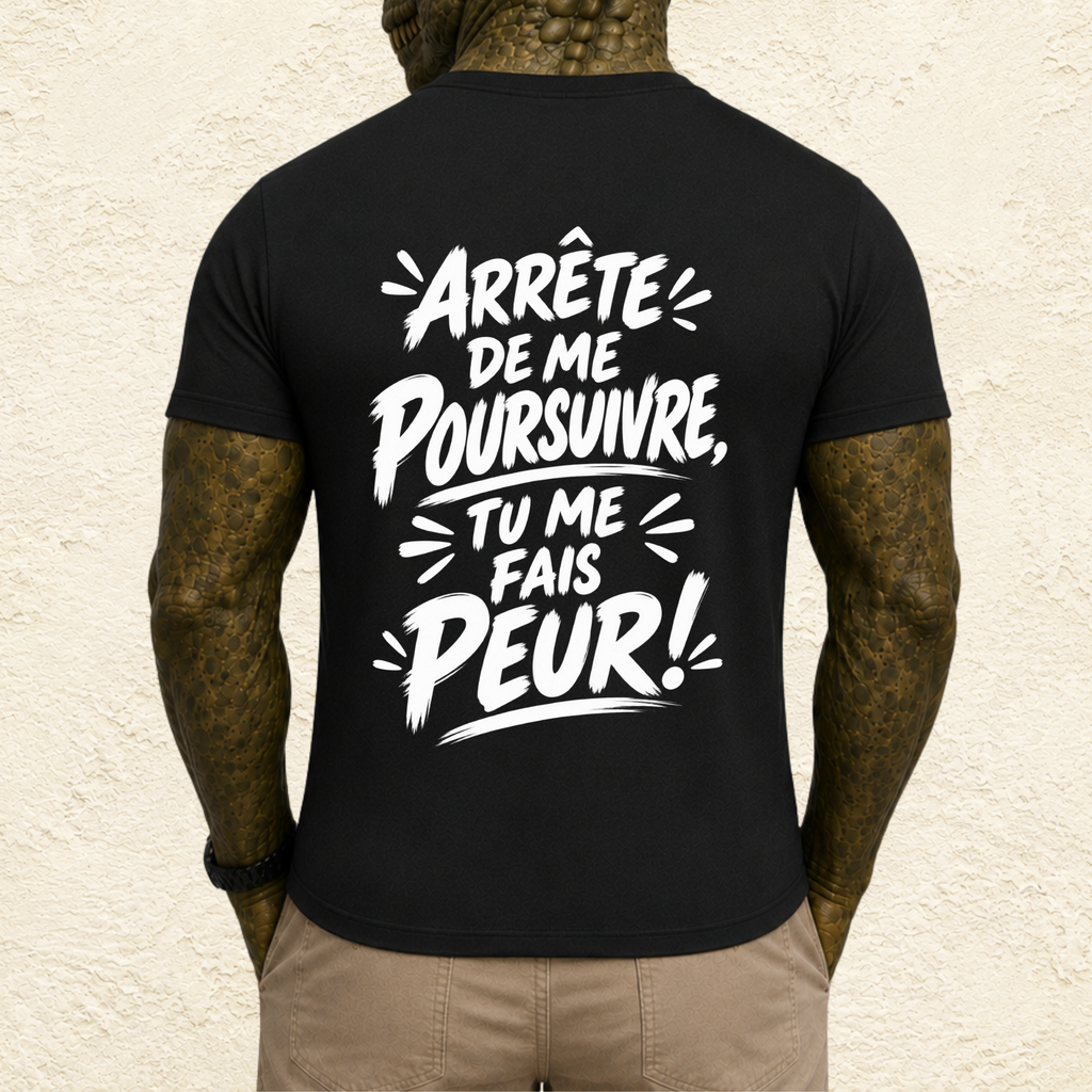 T-shirt Homme « Arrête de me poursuivre, tu me fais peur ! »