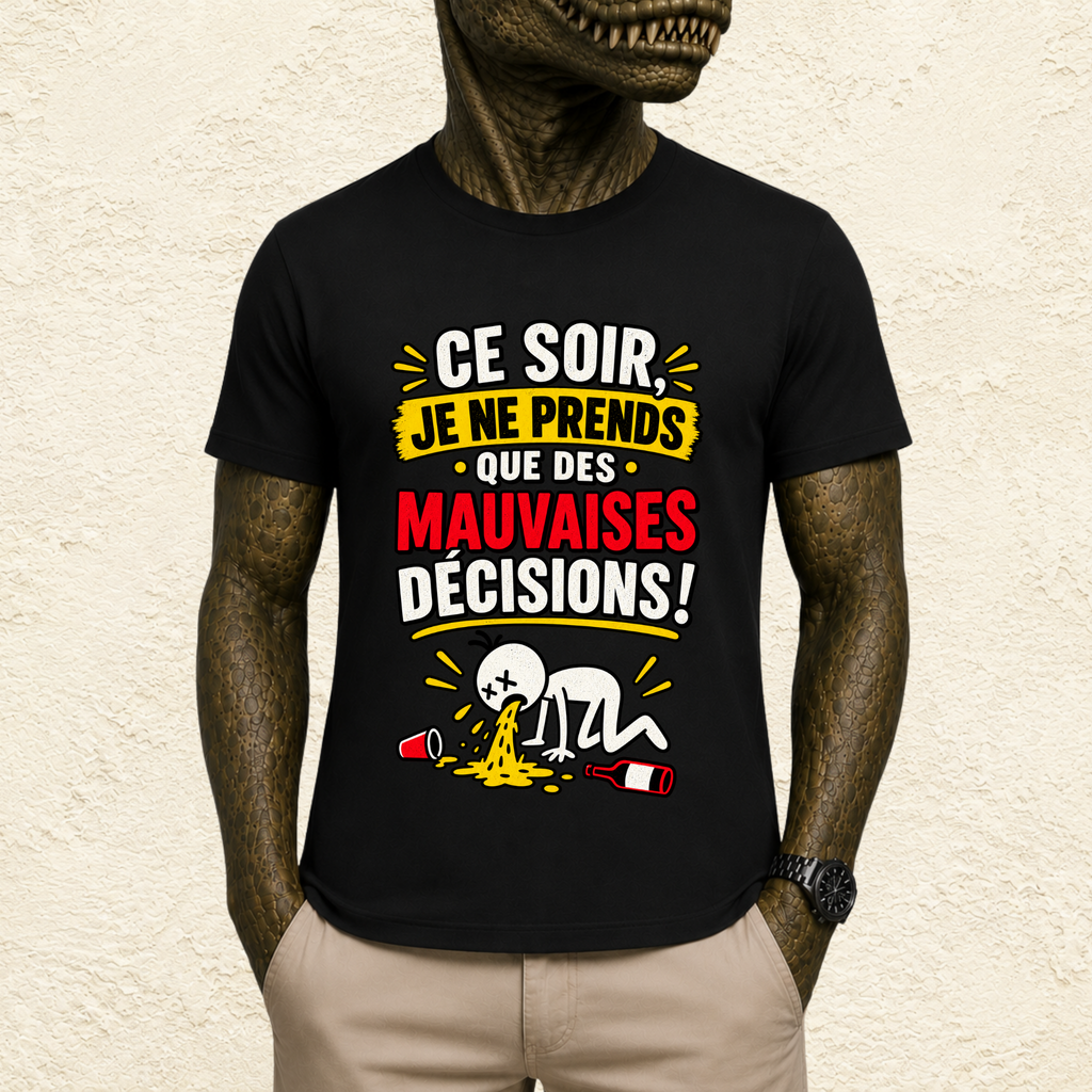 T-shirt Homme « Ce soir je ne prends que des mauvaises décisions »