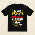 T-shirt Homme « Ce soir je ne prends que des mauvaises décisions »