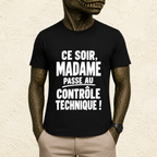 T-shirt Homme Noir et Blanc « Ce soir, Madame passe au contrôle technique ! »