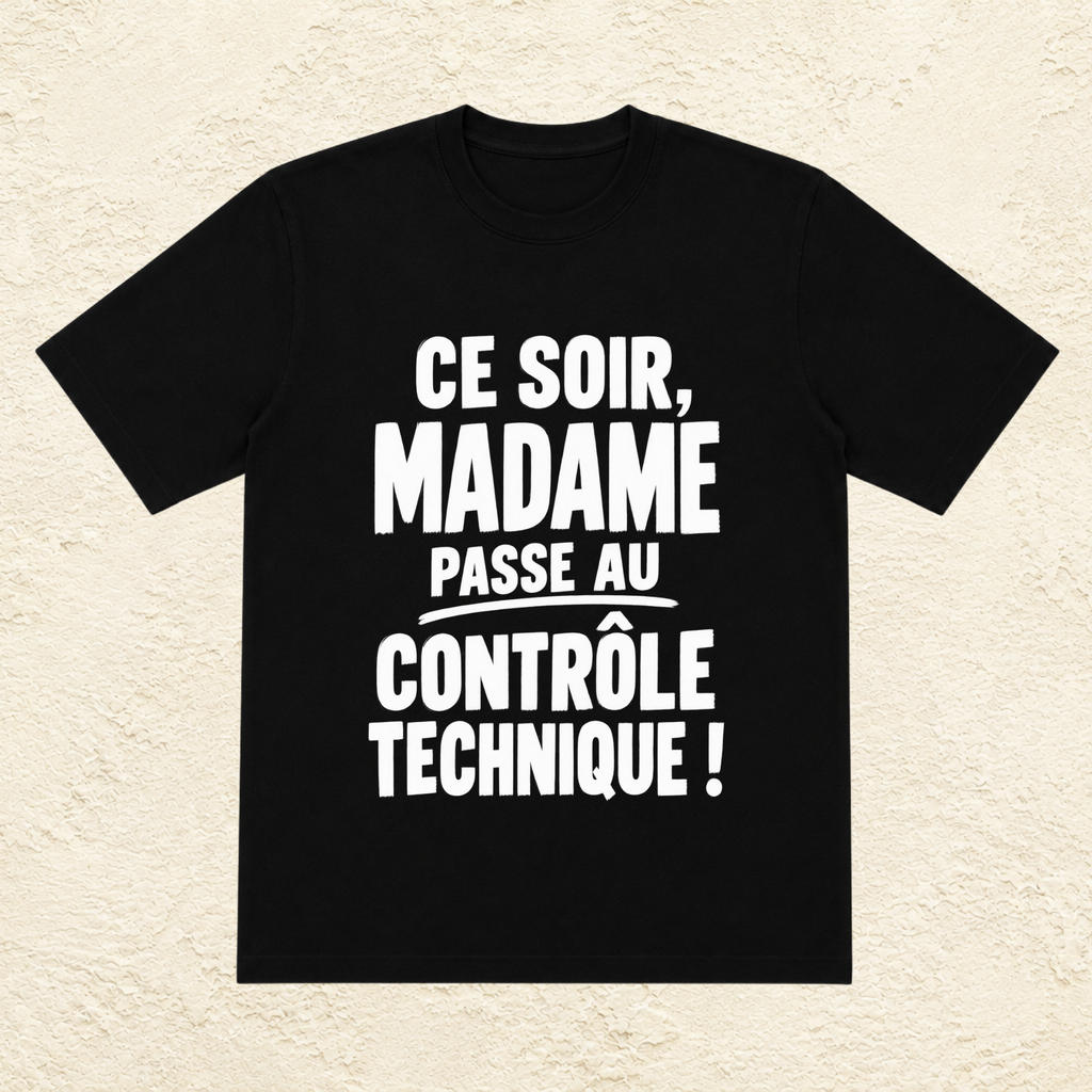T-shirt Homme Noir et Blanc « Ce soir, Madame passe au contrôle technique ! »