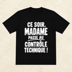T-shirt Homme Noir et Blanc « Ce soir, Madame passe au contrôle technique ! »