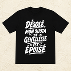 T-shirt Homme Noir et Blanc « Désolé, mon quota de gentillesse est épuisé »