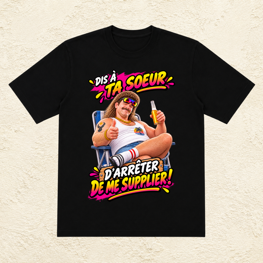 T-shirt Homme illustré « Dis à ta soeur d'arrêter de me supplier ! »