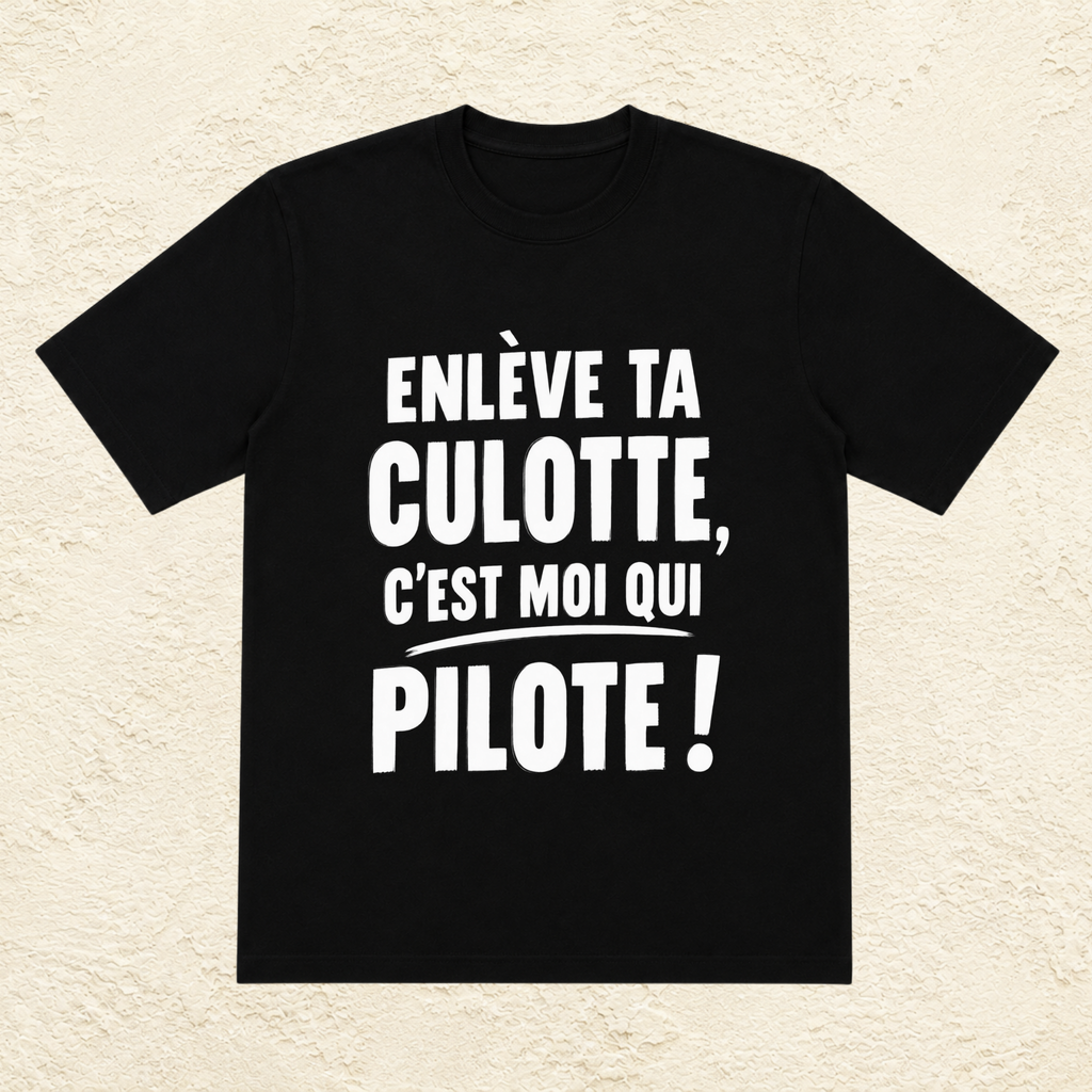T-shirt Homme Noir et Blanc « Enlève ta culotte, c'est moi qui pilote ! »