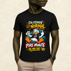 T-shirt Homme « J'ai essayé d'être normal, pire minute de ma vie ! »