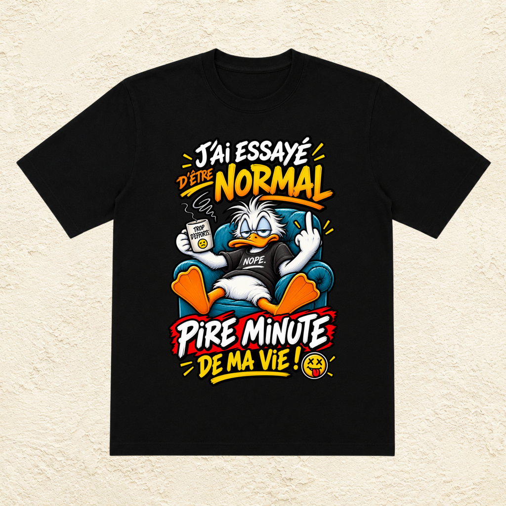 T-shirt Homme « J'ai essayé d'être normal, pire minute de ma vie ! »